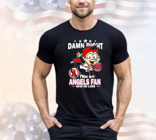 Los Angeles Angels mascot damn right I am a Yankees fan win or lose Shirt