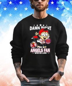 Los Angeles Angels mascot damn right I am a Yankees fan win or lose Shirt
