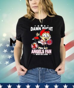 Los Angeles Angels mascot damn right I am a Yankees fan win or lose Shirt