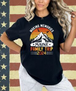 Maine Family Vacation 2024 Mountains Camping Family Trip T-Shirt