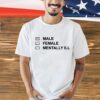 Male female mentally ill T-Shirt