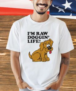 Men’s I’m raw doggin’ life T-shirt
