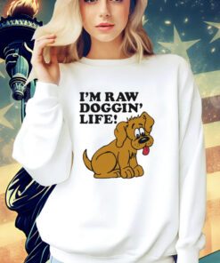 Men’s I’m raw doggin’ life T-shirt
