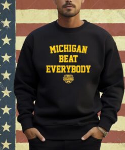 Michigan Football Michigan Beat Everybody National Champs T-Shirt