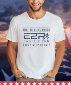 Million miles march eager 2 run every step counts Shirt