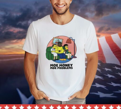 Moe Money Moe Problems Vintage Shirt
