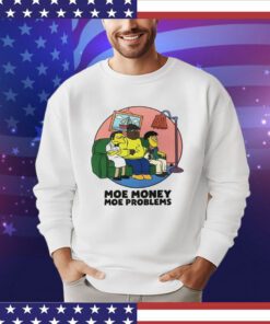 Moe Money Moe Problems Vintage Shirt