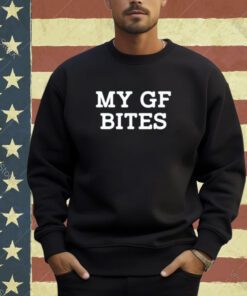 My GF Bites Funny My Girlfriend Bites T-Shirt