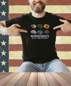 Neurodiversity We All Think Differently Brain Autism T-Shirt