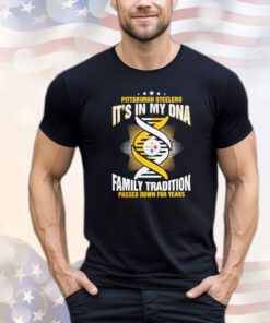 Nfl Pittsburgh Steelers it’s in my dna family tradition passed down for years Shirt