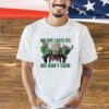 No One Likes Us We Don’t Care T-Shirt