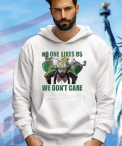 No One Likes Us We Don’t Care T-Shirt