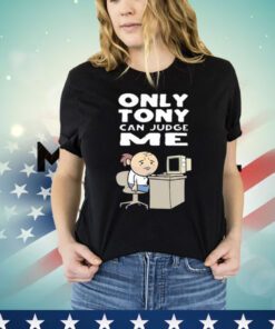 Only Tony Can Judge Me Purgatony Shirt