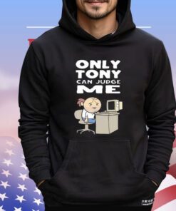 Only Tony Can Judge Me Purgatony Shirt