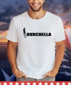 Ourchella shirt hoodie sweater and tank top Shirt