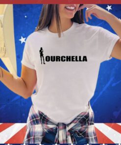 Ourchella shirt hoodie sweater and tank top Shirt