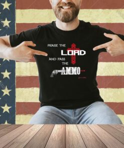 PRAISE THE LORD AND PASS THE AMMO HOODIE PATRIOTIC USA TRUMP T-Shirt