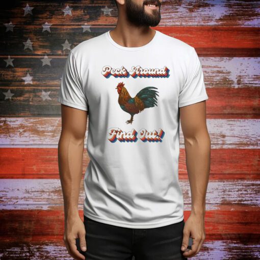 Peck Around Find Out t-shirt