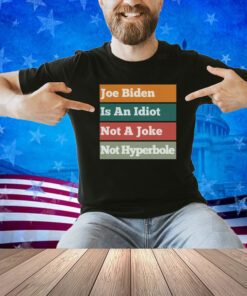 Political Tees, Joe Biden, Dumb Quotes-Anti Liberal Shirt