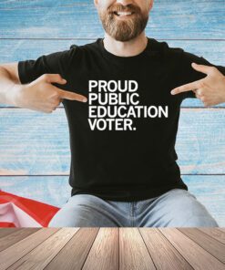 Proud Public Education Voter T-Shirt