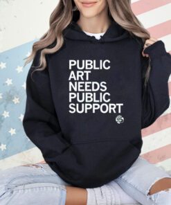 Public art needs public support T-Shirt