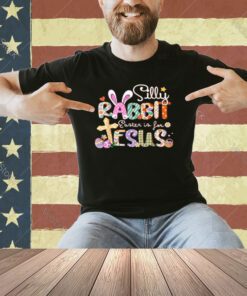 Silly Rabbit Easter Is For Jesus Cute Bunny Christian Faith T-Shirt