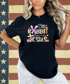 Silly Rabbit Easter Is For Jesus Cute Bunny Christian Faith T-Shirt