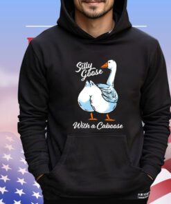 Silly goose with a caboose Shirt