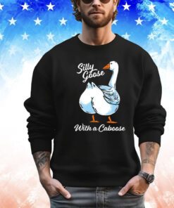 Silly goose with a caboose Shirt