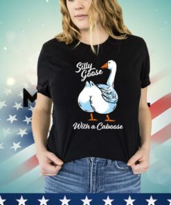 Silly goose with a caboose Shirt