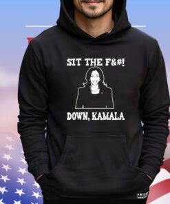 Sit the fuck down Kamala Shirt