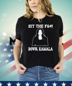 Sit the fuck down Kamala Shirt