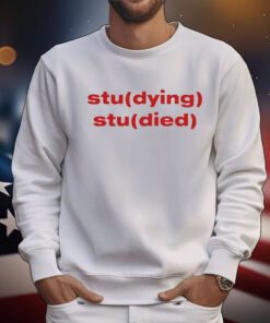 Studying Studied t-shirt