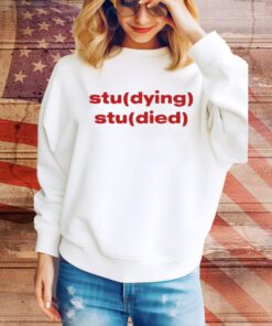 Studying Studied t-shirt