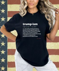 TRUMP 2024 TRUMPISM DEFINED THE QUALITY OF BEING PATRIOTIC T-Shirt