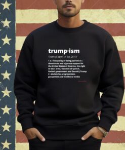 TRUMP 2024 TRUMPISM DEFINED THE QUALITY OF BEING PATRIOTIC T-Shirt