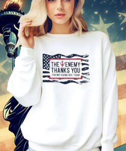 The enemy thanks you for not giving 100% today T-shirt
