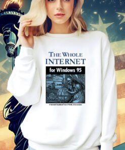 The whole internet for windows 95 T-shirt
