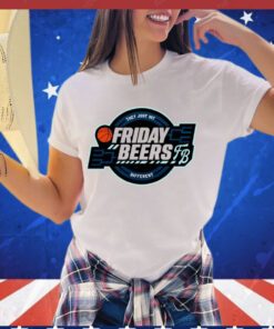 They just hit different friday beers tourney Shirt