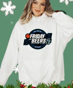 They just hit different friday beers tourney Shirt