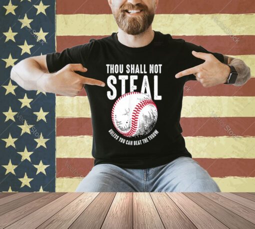 Thou Shall Not Steal Unless You Can Beat The Throw Baseball T-Shirt