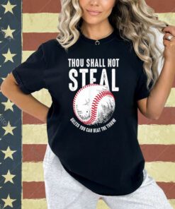 Thou Shall Not Steal Unless You Can Beat The Throw Baseball T-Shirt