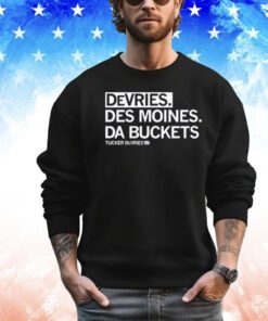 Tucker Devries Devries Des Moines Da Buckets Shirt