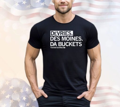 Tucker Devries Devries Des Moines Da Buckets Shirt