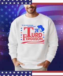 Turd Ferguson For President 2024 Shirt