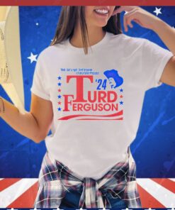 Turd Ferguson For President 2024 Shirt