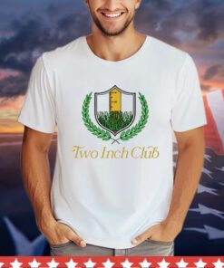 Two inch club Shirt