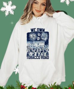 UNC we own tobacco road Shirt