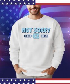 Unc basketball not sorry Shirt