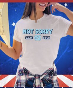 Unc basketball not sorry Shirt